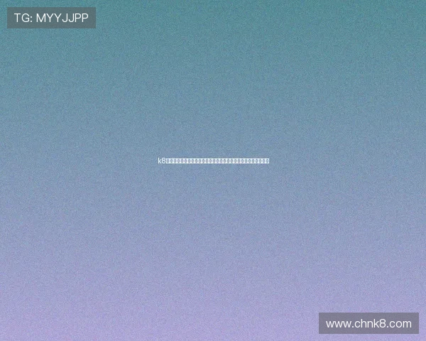 k8娱乐网页版登录助力用户畅享世界杯精彩赛事实时直播与精彩报道 k8娱乐网页版登录助力用户畅享世界杯精彩赛事实时直播与精彩报道